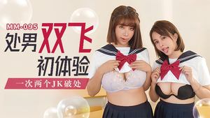 Wu Mengmeng MM-095_Virgin threesome experience two JKs breaking virginity