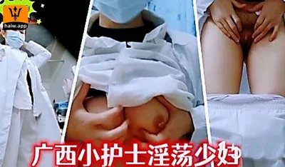 The best leaked secrets: Guangxi young nurse slutty young woman masturbates during work hours